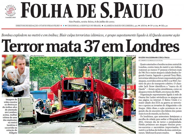 Manchete da Folha de 8 de julho de 2005 informa que naquele momento o atentato de Londres tinha matado 37 pessoas; depois, o total de mortos chegou a 52 pessoas